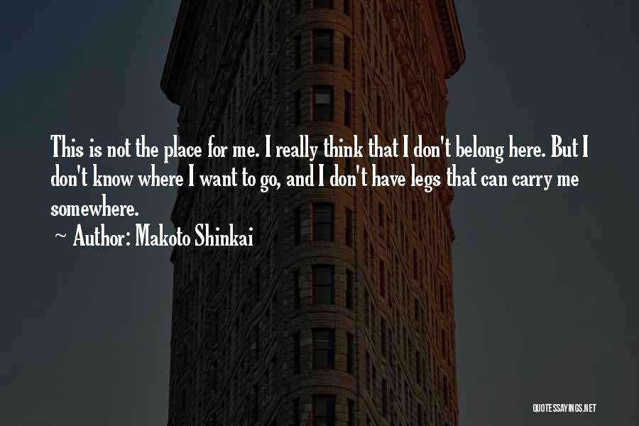 Don't Know Where You Belong Quotes By Makoto Shinkai
