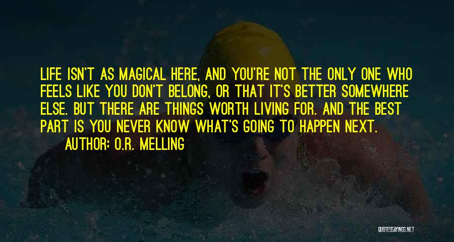 Don't Know Where You Belong Quotes By O.R. Melling