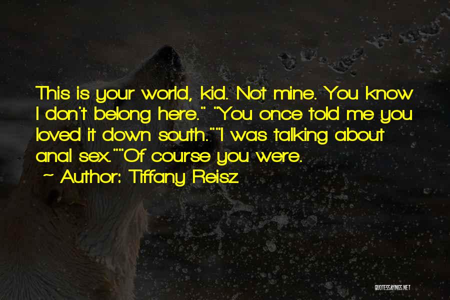 Don't Know Where You Belong Quotes By Tiffany Reisz