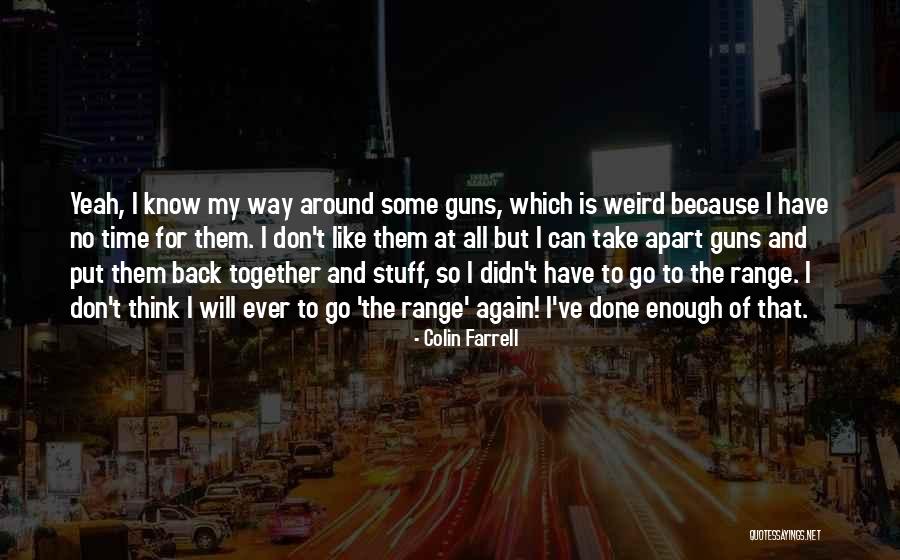 Don't Know Which Way To Go Quotes By Colin Farrell Don't Know Which Way To Go Quotes By Colin Farrell