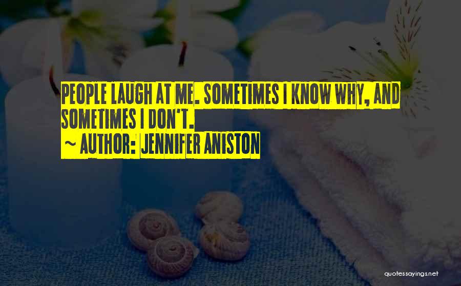 Don't Laugh At Me Quotes By Jennifer Aniston