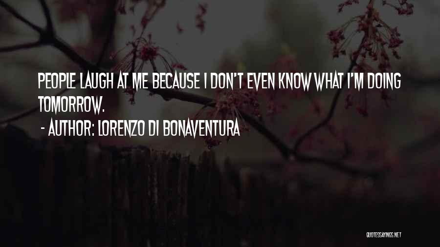 Don't Laugh At Me Quotes By Lorenzo Di Bonaventura