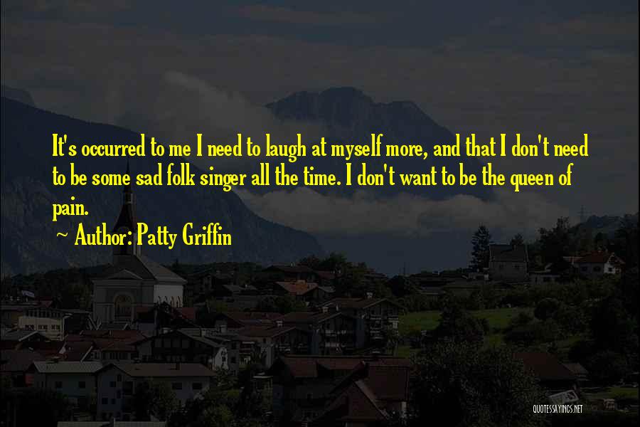 Don't Laugh At Me Quotes By Patty Griffin