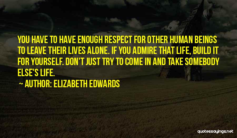 Don't Leave Alone Quotes By Elizabeth Edwards