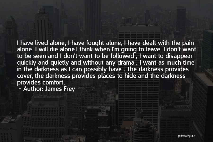 Don't Leave Alone Quotes By James Frey