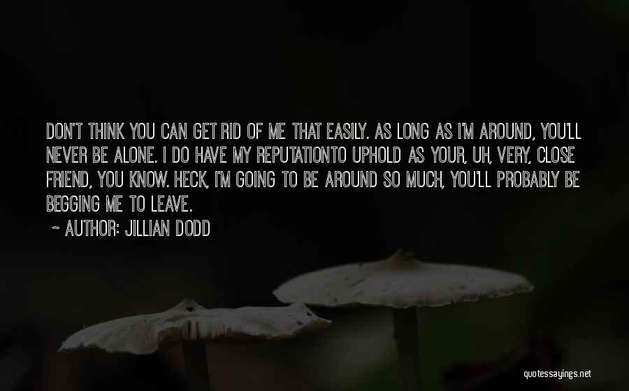 Don't Leave Alone Quotes By Jillian Dodd