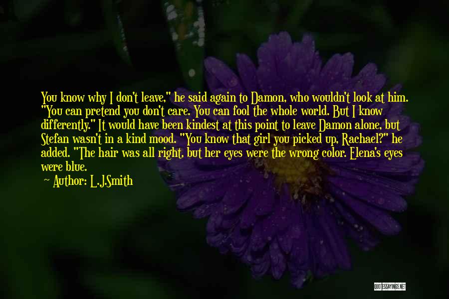 Don't Leave Alone Quotes By L.J.Smith