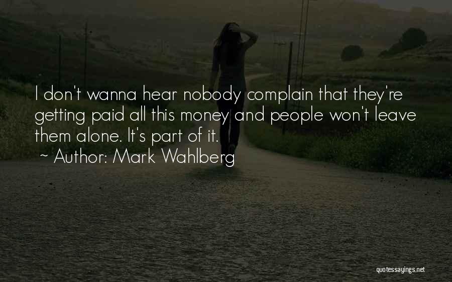 Don't Leave Alone Quotes By Mark Wahlberg