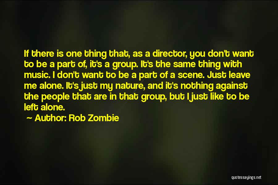 Don't Leave Alone Quotes By Rob Zombie