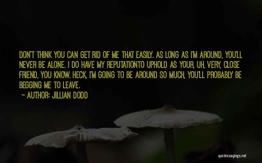 Don't Leave Best Friend Quotes By Jillian Dodd Don't Leave Best Friend Quotes By Jillian Dodd