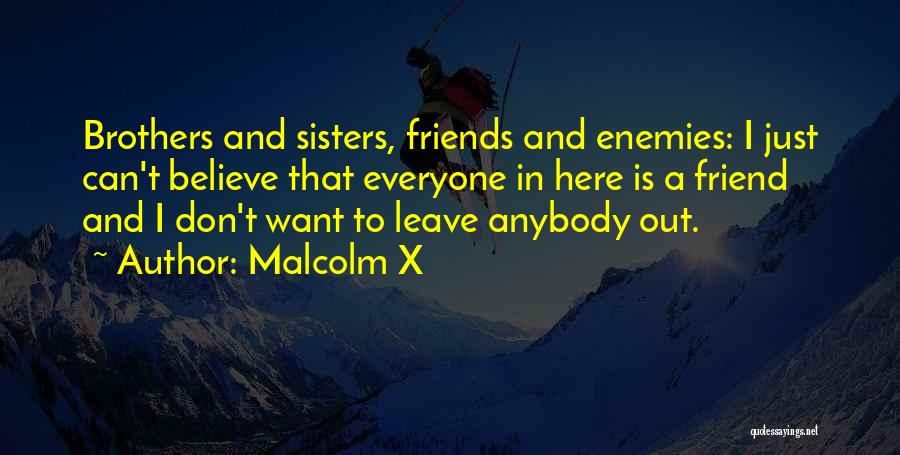 Don't Leave Best Friend Quotes By Malcolm X