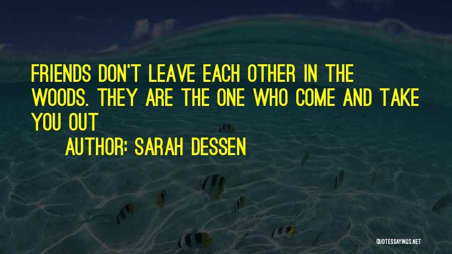 Don't Leave Friends Quotes By Sarah Dessen