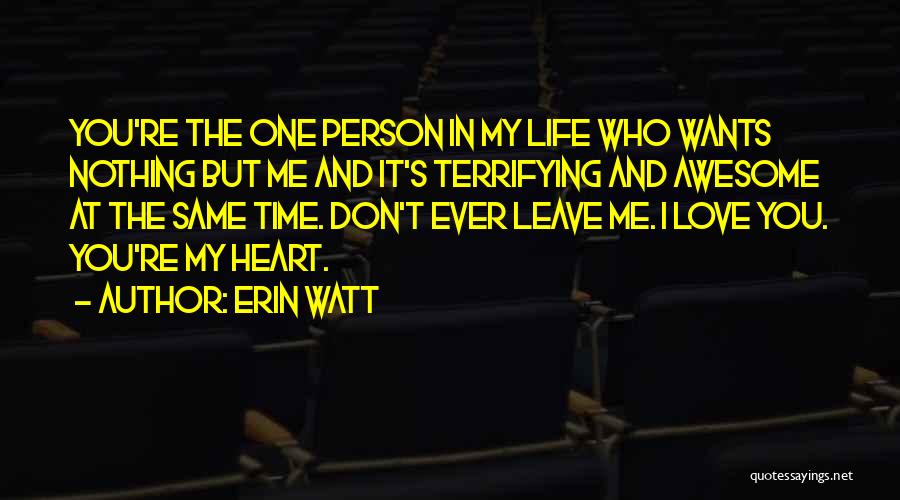 Don't Leave Me I Love You Quotes By Erin Watt