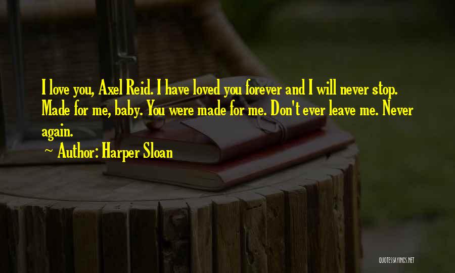 Don't Leave Me I Love You Quotes By Harper Sloan