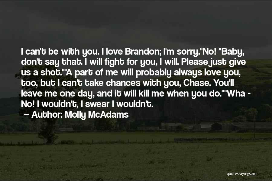 Don't Leave Me I Love You Quotes By Molly McAdams