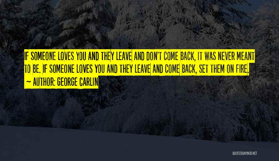 Don't Leave Someone Quotes By George Carlin