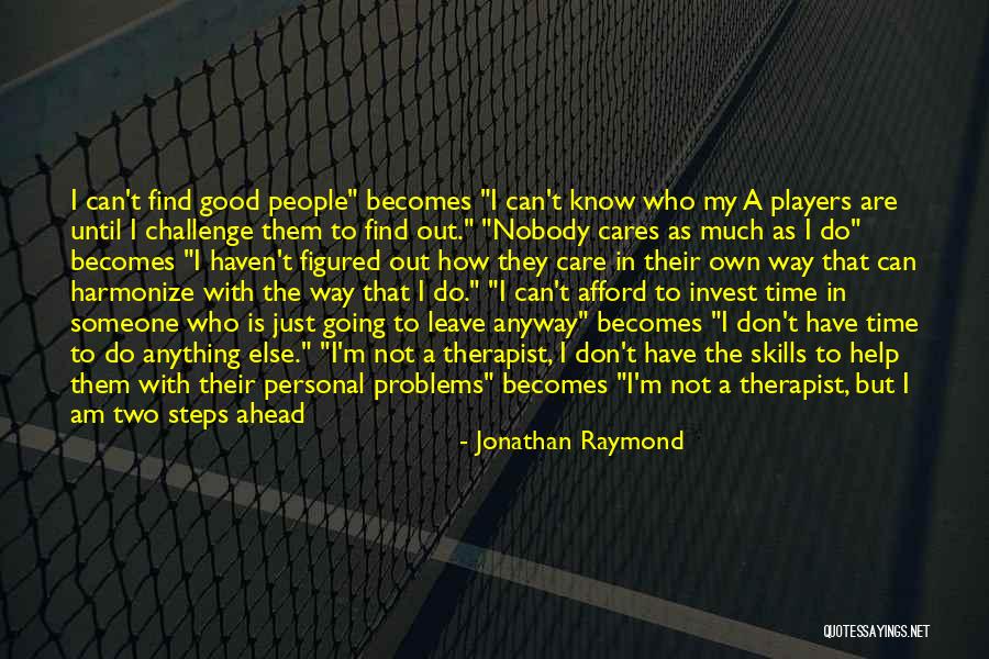 Don't Leave Someone Quotes By Jonathan Raymond