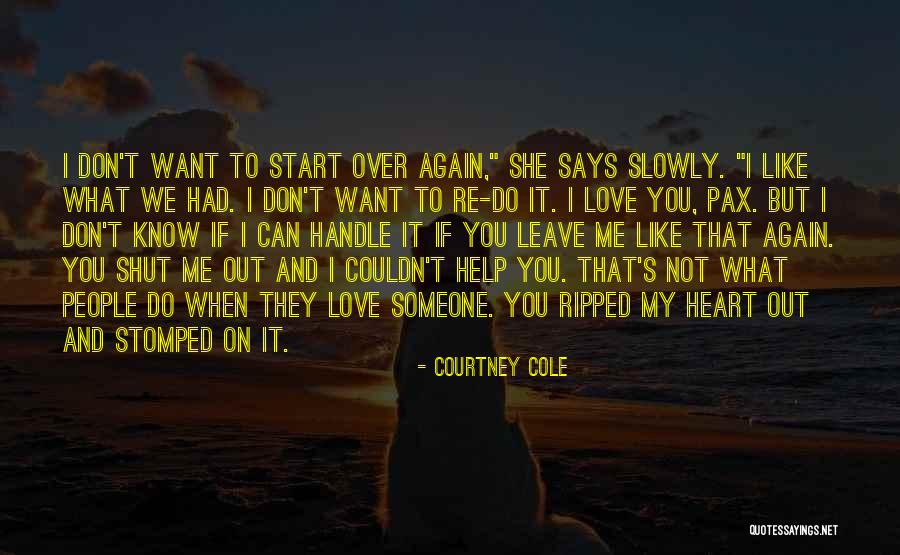 Don't Leave Someone You Love Quotes By Courtney Cole