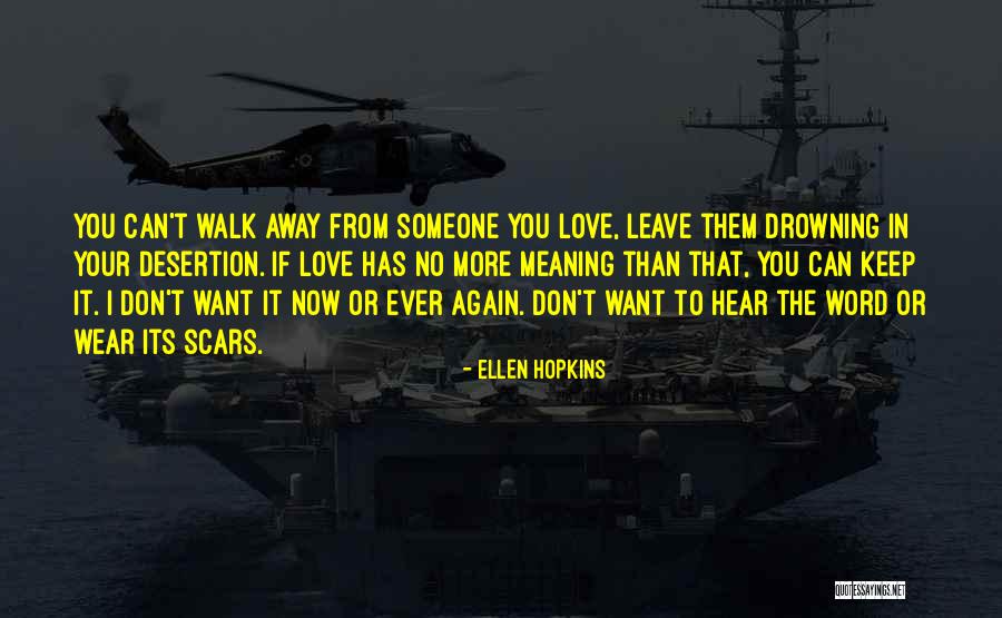 Don't Leave Someone You Love Quotes By Ellen Hopkins