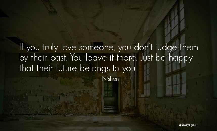 Don't Leave Someone You Love Quotes By Nishan