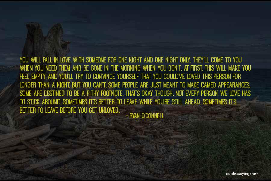 Don't Leave Someone You Love Quotes By Ryan O'Connell
