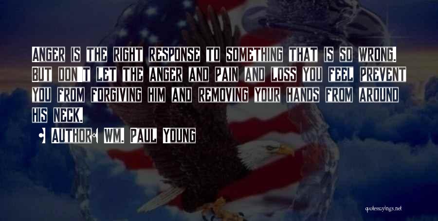 Don't Let Anger Quotes By Wm. Paul Young