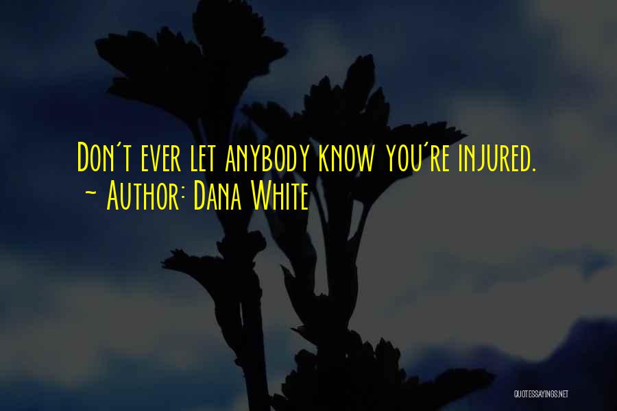 Don't Let Anybody Quotes By Dana White