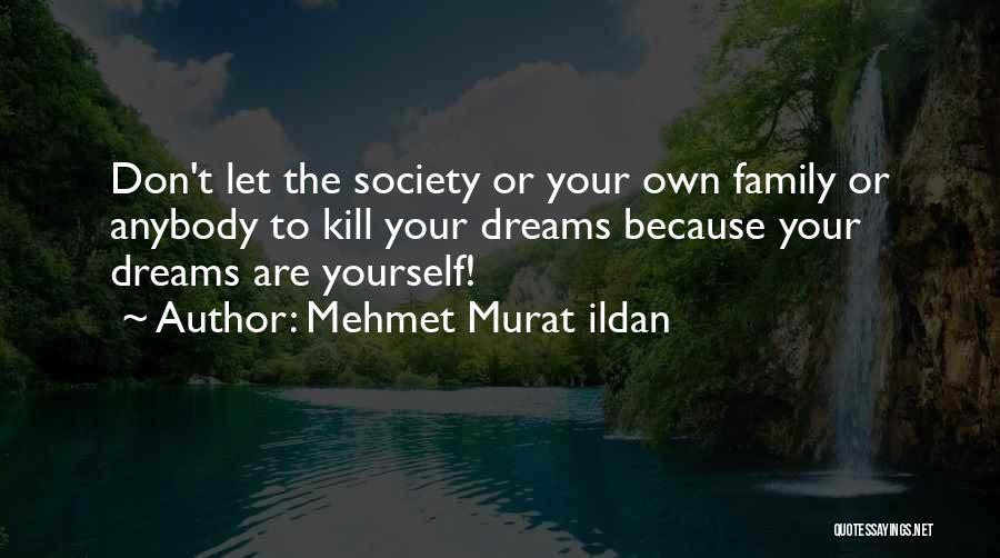 Don't Let Anybody Quotes By Mehmet Murat Ildan