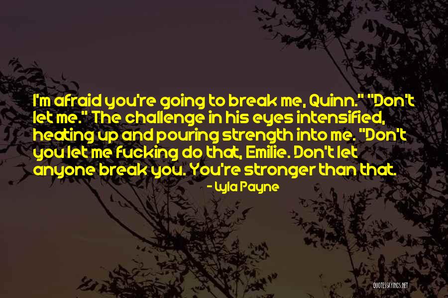 Don't Let Anyone Break You Quotes By Lyla Payne