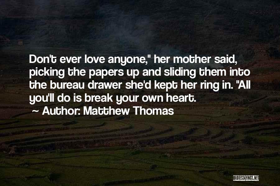 Don't Let Anyone Break You Quotes By Matthew Thomas