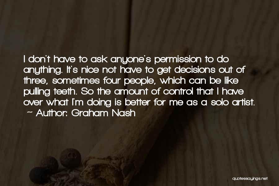 Don't Let Anyone Control You Quotes By Graham Nash