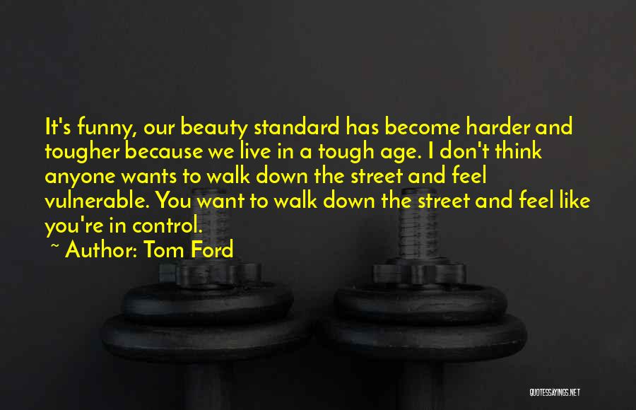 Don't Let Anyone Control You Quotes By Tom Ford