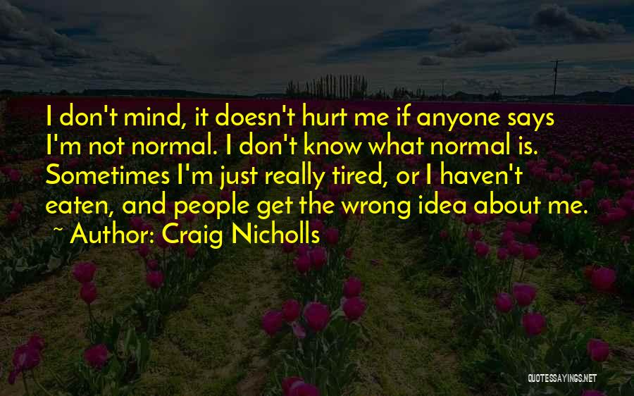 Don't Let Anyone Hurt You Quotes By Craig Nicholls
