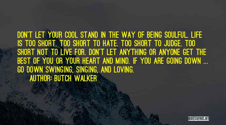 Don't Let Anyone In Quotes By Butch Walker