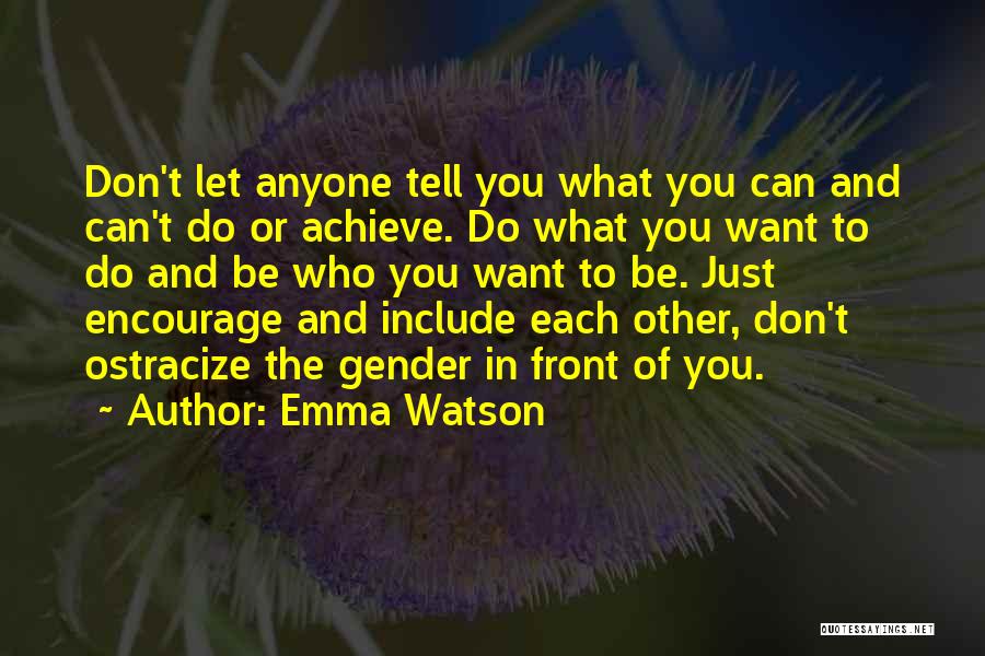 Don't Let Anyone In Quotes By Emma Watson