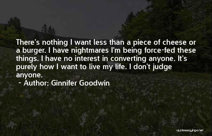 Don't Let Anyone Judge You Quotes By Ginnifer Goodwin
