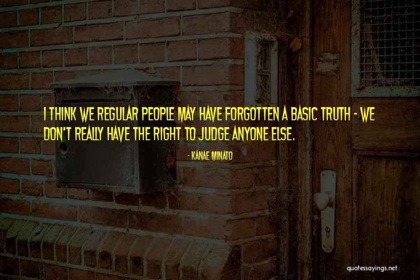 Don't Let Anyone Judge You Quotes By Kanae Minato Don't Let Anyone Judge You Quotes By Kanae Minato