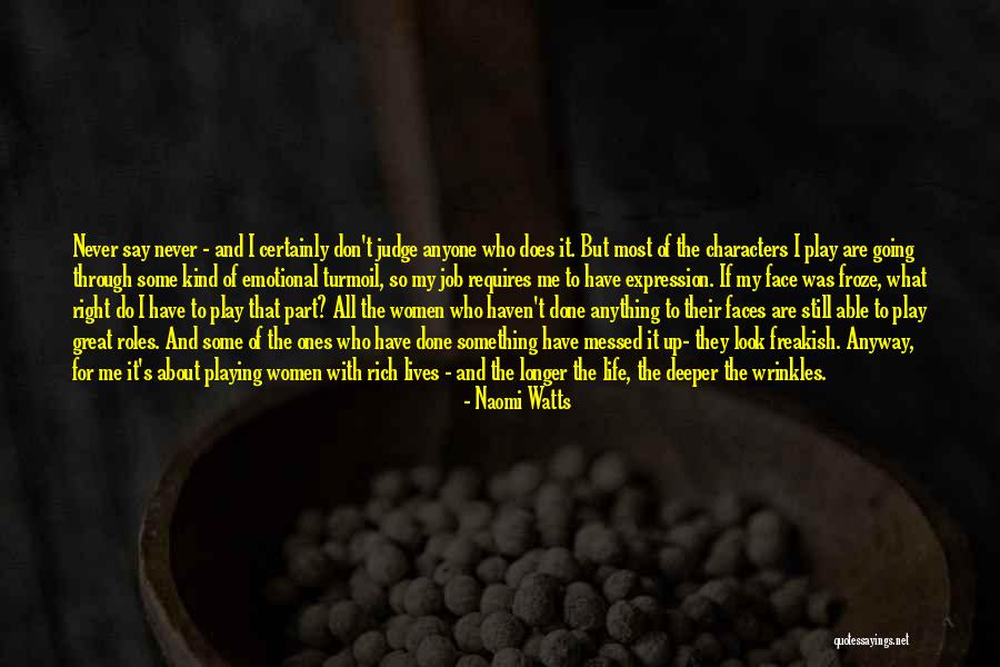Don't Let Anyone Judge You Quotes By Naomi Watts Don't Let Anyone Judge You Quotes By Naomi Watts