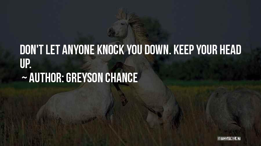 Don't Let Anyone Knock You Down Quotes By Greyson Chance