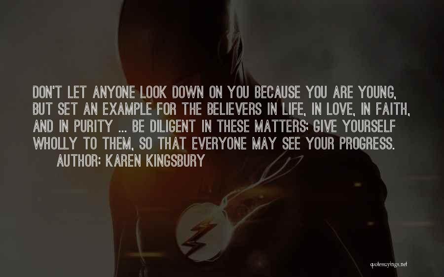 Don't Let Anyone Look Down On You Quotes By Karen Kingsbury