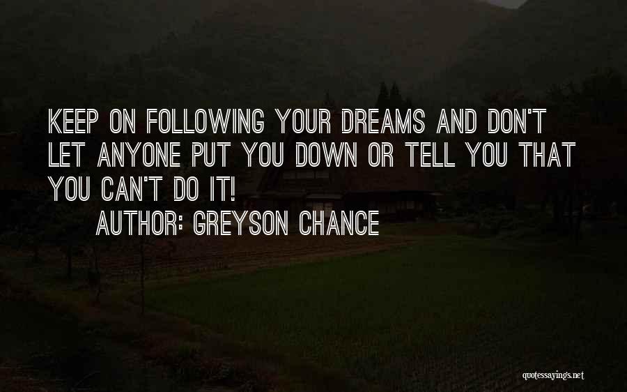 Don't Let Anyone Put You Down Quotes By Greyson Chance