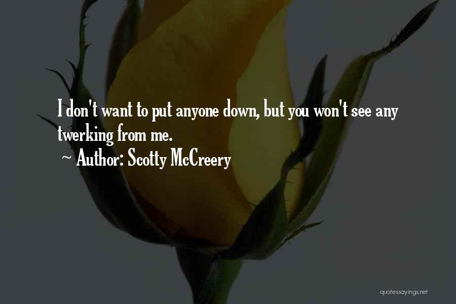 Don't Let Anyone Put You Down Quotes By Scotty McCreery