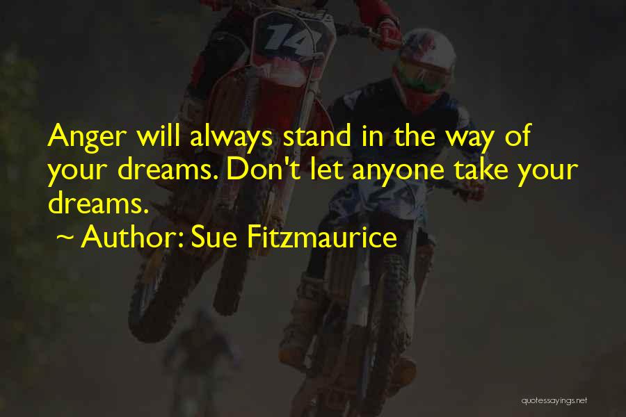 Don't Let Anyone Stand In Your Way Quotes By Sue Fitzmaurice