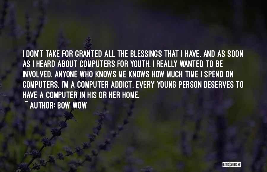 Don't Let Anyone Take You For Granted Quotes By Bow Wow