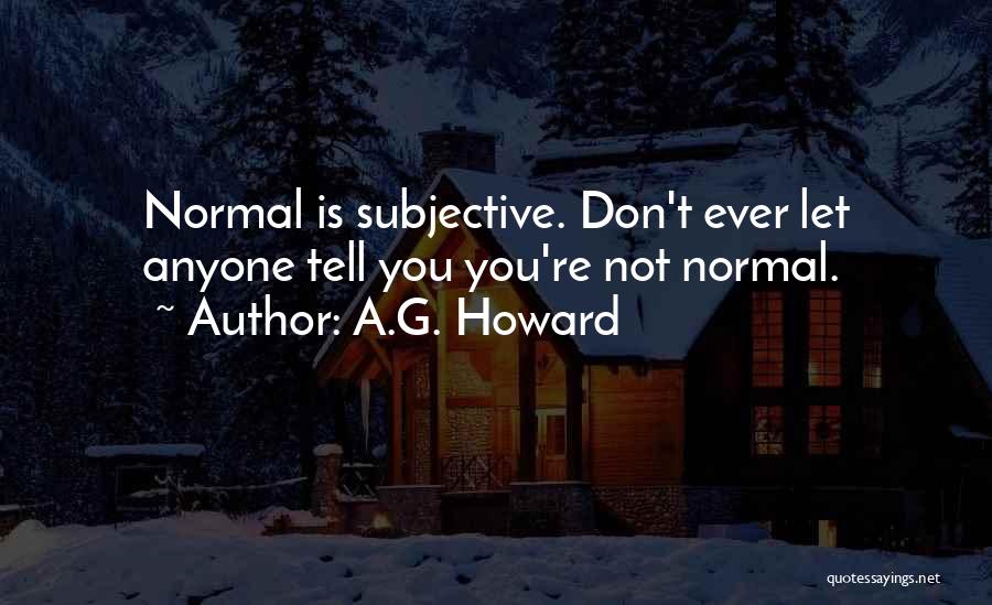 Don't Let Anyone Tell You Quotes By A.G. Howard