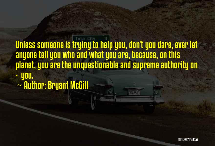 Don't Let Anyone Tell You Quotes By Bryant McGill