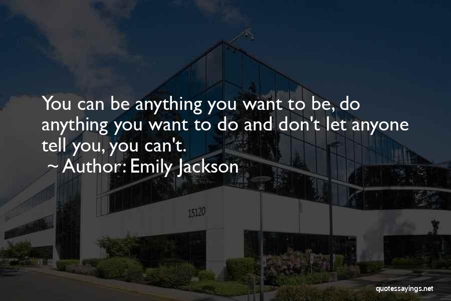 Don't Let Anyone Tell You Quotes By Emily Jackson