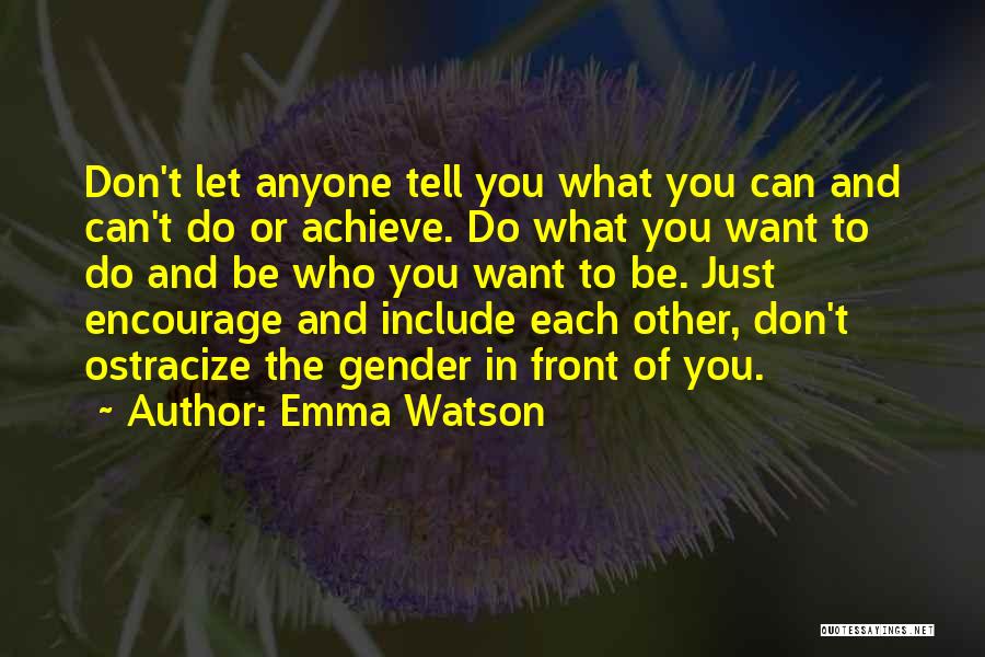 Don't Let Anyone Tell You Quotes By Emma Watson