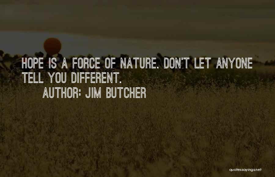 Don't Let Anyone Tell You Quotes By Jim Butcher