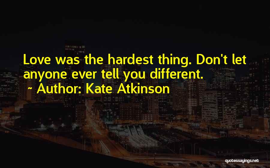 Don't Let Anyone Tell You Quotes By Kate Atkinson